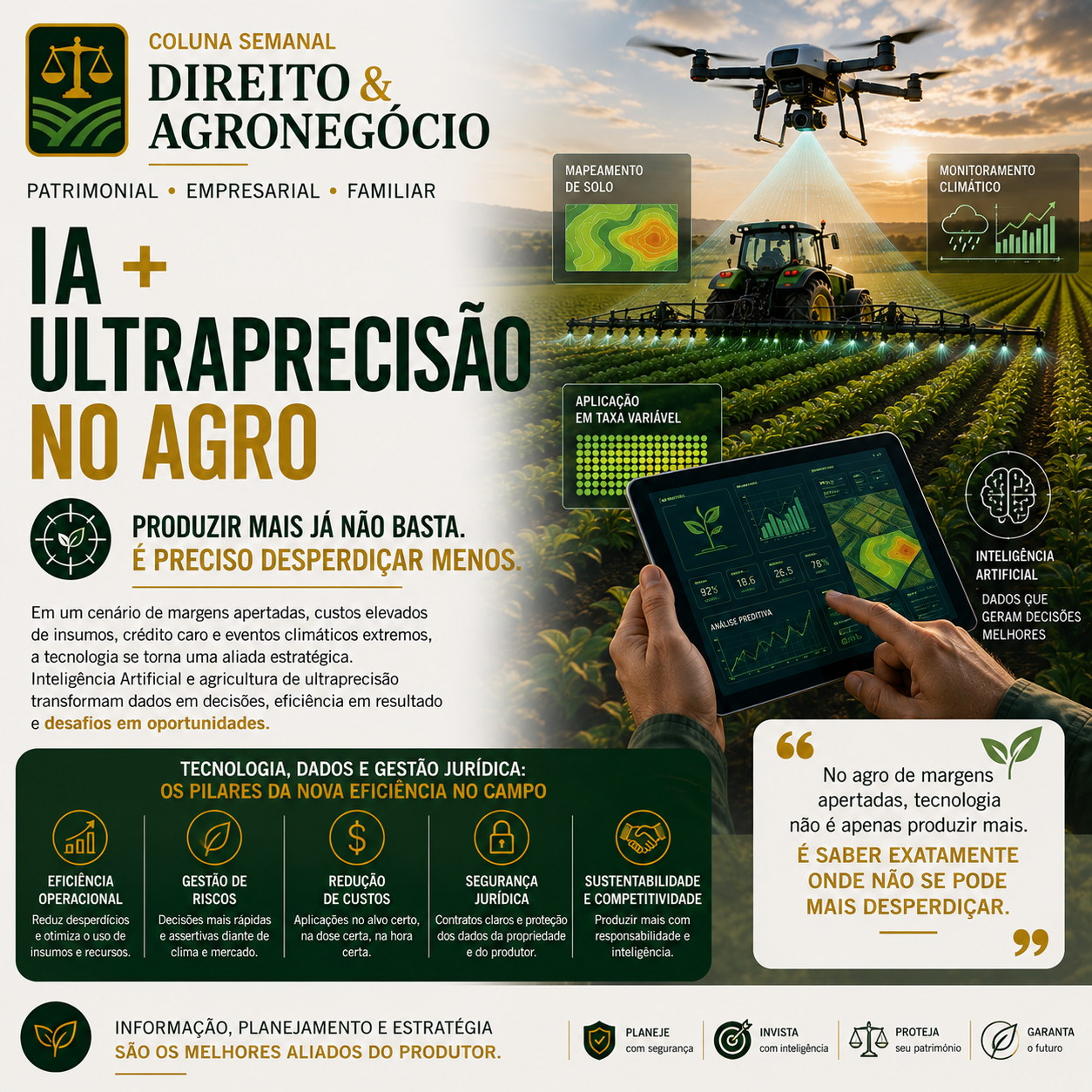 DIREITO & AGRONEGÓCIO

IA e agricultura de ultraprecisão: quando cada real economizado passa a fazer diferença no campo
...