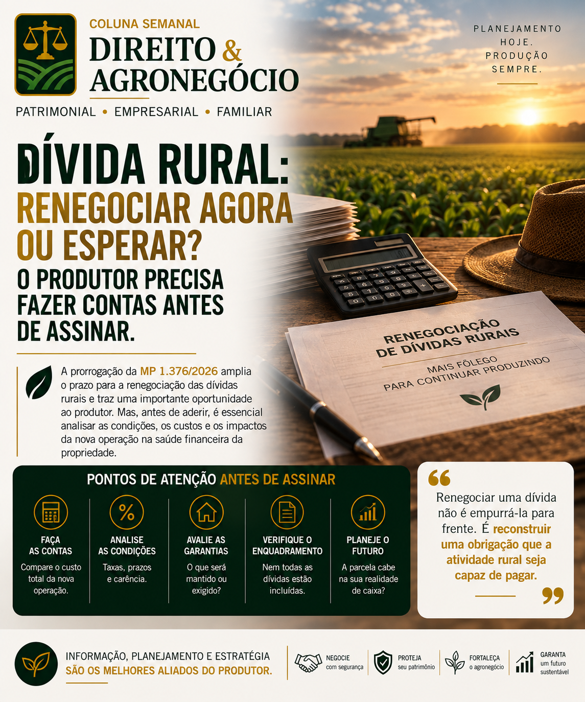 DIREITO & AGRONEGÓCIO

Dívida rural: renegociar agora ou esperar? O produtor precisa fazer contas antes de assinar

A re...