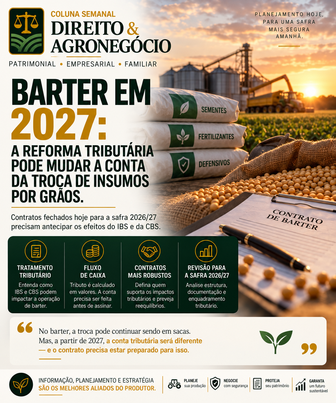 DIREITO & AGRONEGÓCIO

Barter em 2027: a Reforma Tributária pode mudar a conta da troca de insumos por grãos

O barter s...